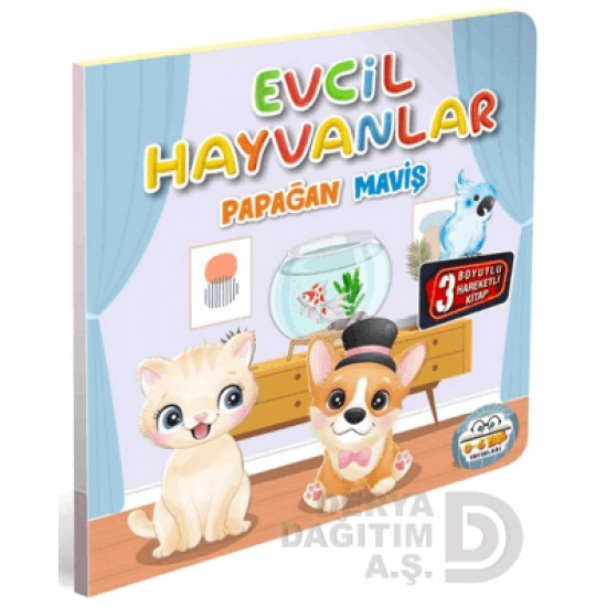 06 YAŞ YAYINLARI / HAREKETLİ KİTAPLAR - EVCİL HAYVANLAR PAPAĞAN MAVİŞ