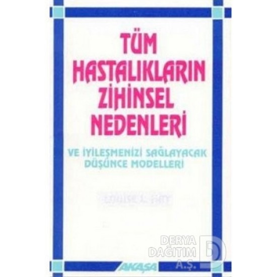 AKAŞA / TÜM HASTALIKLARIN ZİHİNSEL NEDENLERİ