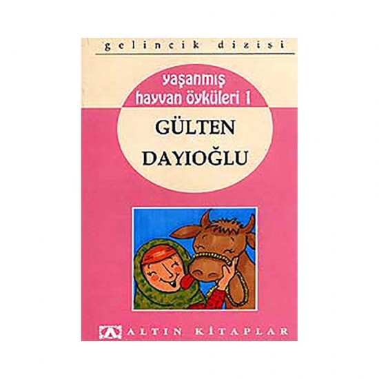 ALTIN /  YAŞANMIŞ HAYVAN ÖYKÜLERİ 1 - GELİNCİK DİZİSİ