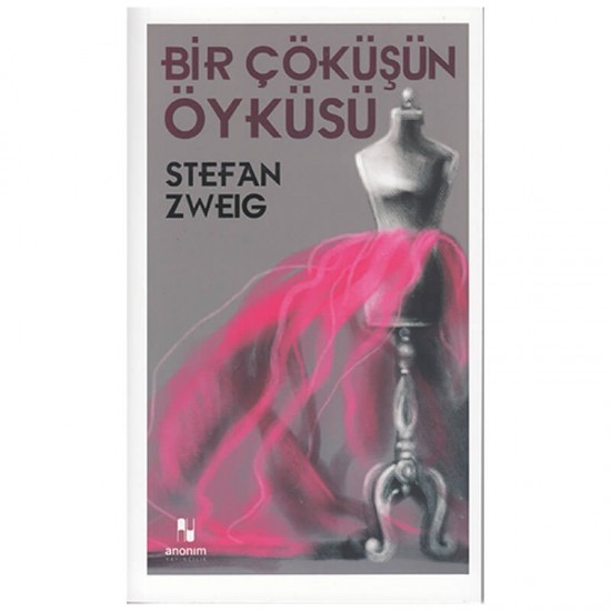 ANONİM / BİR ÇÖKÜŞÜN HİKAYESİ / S. ZWEİG