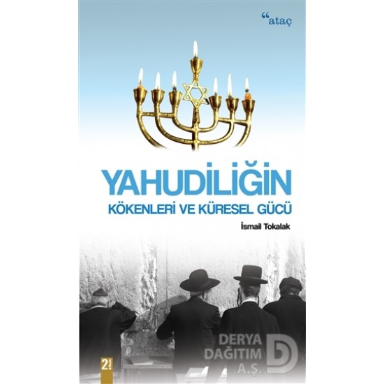 ATAÇ / YAHUDİLİĞİN KÖKENLERİ VE KÜRESEL GÜCÜ