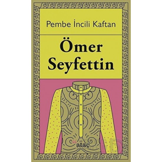 ATAÇ / PEMBE İNCİLİ KAFTAN / ÖMER SEYFETTİN