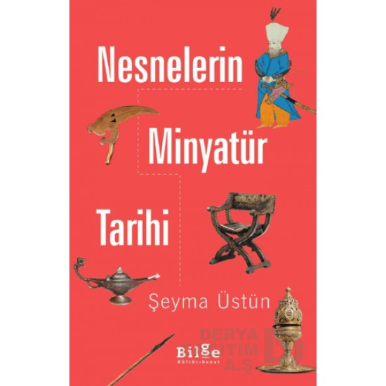 BİLGE KÜLTÜR / NESNELERİN MİNYATÜR TARİHİ