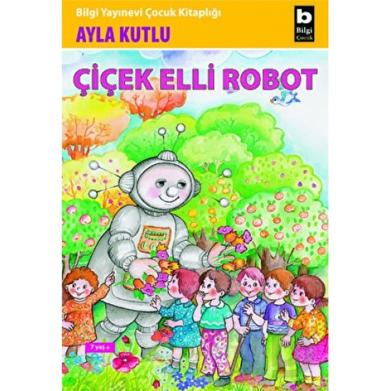 BİLGİ / ÇİÇEK ELLİ ROBOT