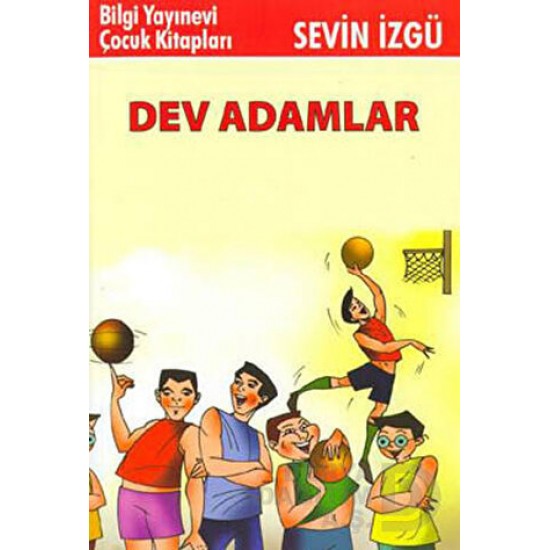 BİLGİ / DEV ADAMLAR / SEVİN İZGÜ