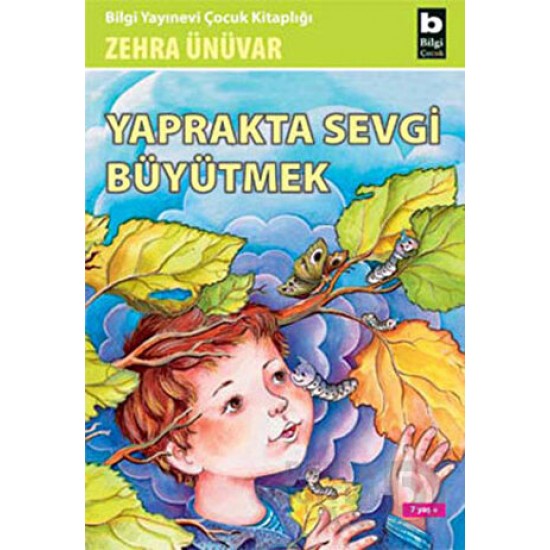 BİLGİ / YAPRAKTA SEVGİ BÜYÜTMEK