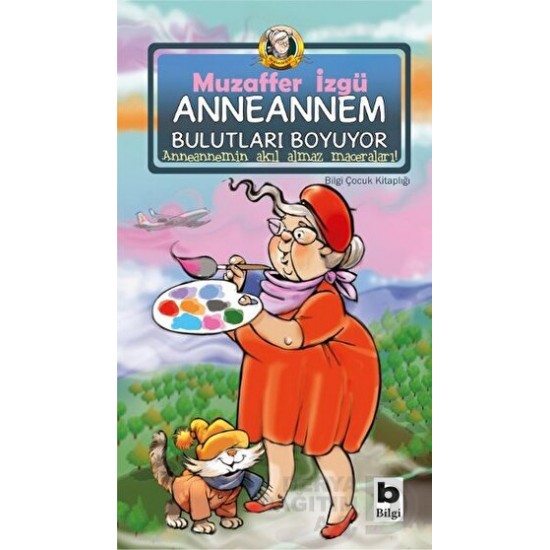 BİLGİ / ANNEANNEM BULUTLARI BOYUYOR