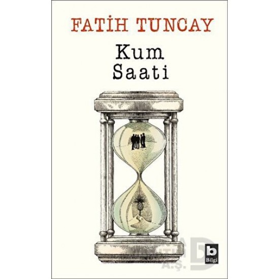 BİLGİ / KUM SAATİ  -  FATİH TUNCAY