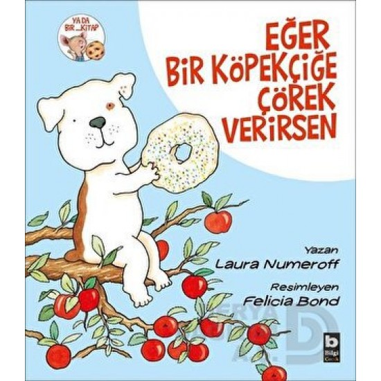 BİLGİ / EĞER BİR KÖPEKÇİĞE ÇÖREK VERİRSEN