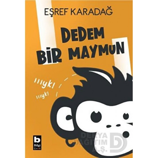 BİLGİ / DEDEM BİR MAYMUN