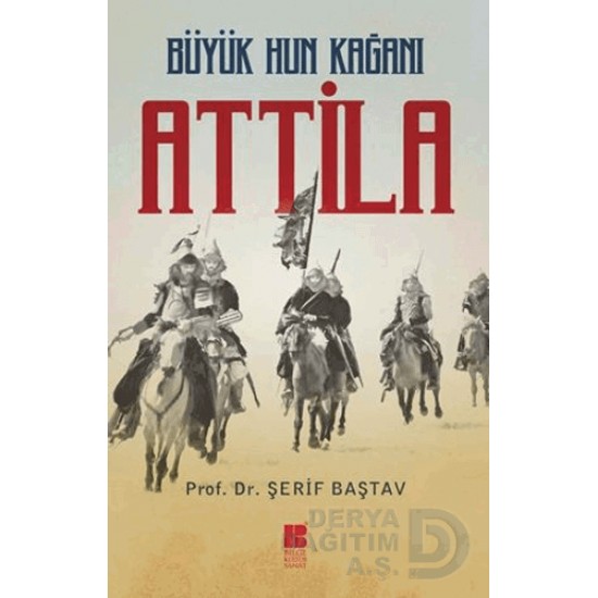 BİLGE KÜLTÜR /  BÜYÜK HUN KAĞANI ATTİLA