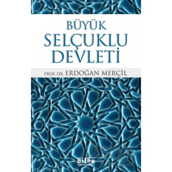 BİLGE KÜLTÜR / BÜYÜK SELÇUKLU DEVLETİ / E.MERÇİL