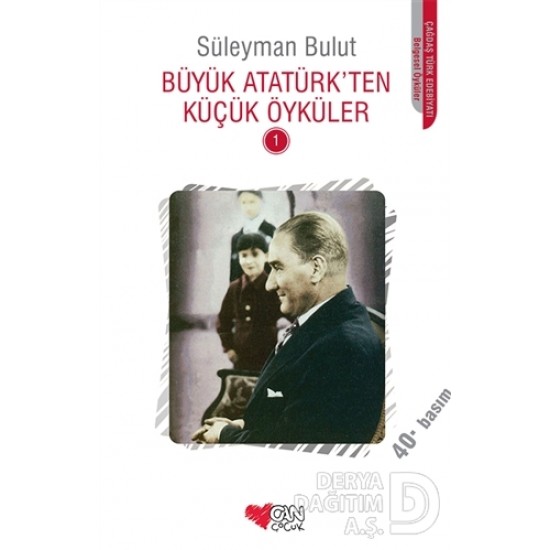 CAN / BÜYÜK ATATÜRKTEN KÜÇÜK ÖYKÜLER 1