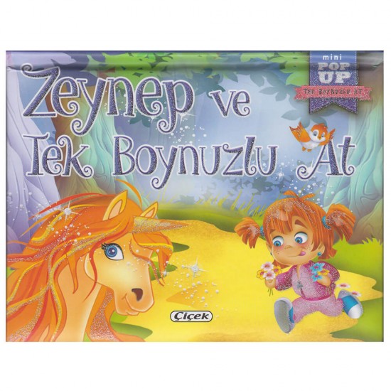 ÇİÇEK / POP  UP MİNİ MASALLAR - ZEYNEP VE TEK BOYNUZLU AT