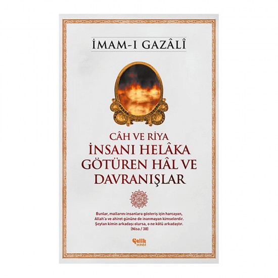 ÇELİK / CAH VE RİYA İNSANI HELAKA GÖ.HAL VE DAV - GAZALİ