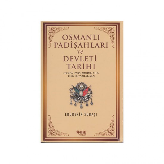 ÇELİK / OSMANLI PADİŞAHLARI VE DEVLETİ TARİHİ