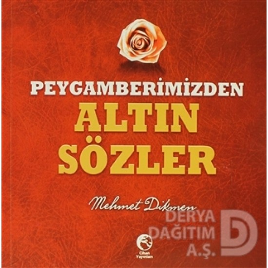 CİHAN / PEYGAMBERİMİZDEN ALTIN SÖZLER / M.DİKMEN