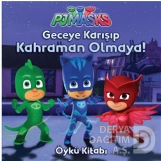 DOĞAN /  PJMASKS - GECEYE KARIŞIP KAHRAMAN OLMAYA!