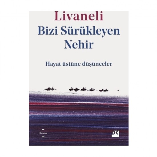 DOĞAN / BİZİ SÜRÜKLEYEN NEHİR / LİVANELİ