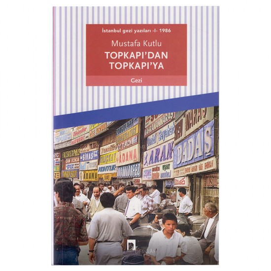 DERGAH / TOPKAPIDAN TOPKAPI YA