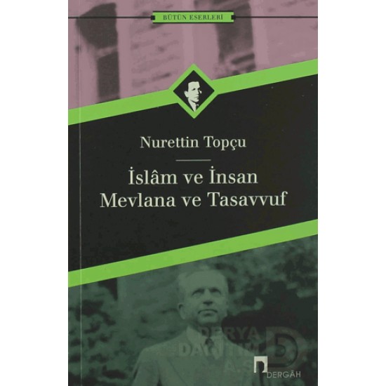 DERGAH / İSLAM VE İNSAN MEVLANA VE TASAVVUF