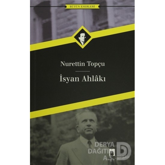 DERGAH / İSYAN AHLAKI / NURETTİN TOPÇU