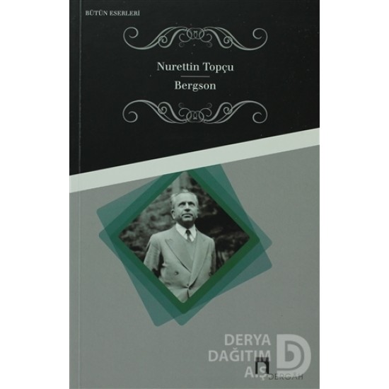 DERGAH / BERGSON / NURETTİN TOPÇU