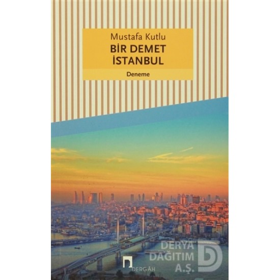 DERGAH / BİR DEMET İSTANBUL -MUSTAFA KUTLU