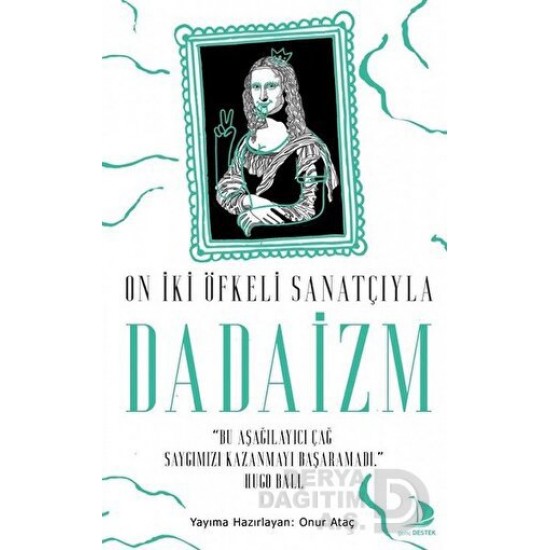 DESTEK / DADAİZM (ON İKİ ÖFKELİ SANATÇIYLA)