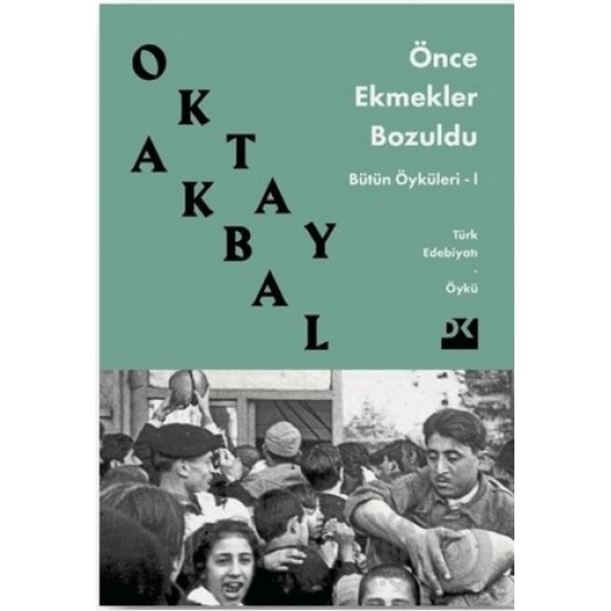 DOĞAN  / ÖNCE EKMEKLER BOZULDU / OKTAY AKBAL