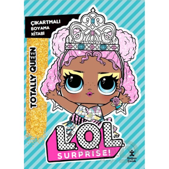 DOĞAN  / LOL SURPRISE BOYAMA - TOTALLY QUEEN