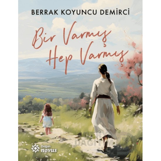 DOĞAN NOVUS /  BİR VARMIŞ HEP VARMIŞ