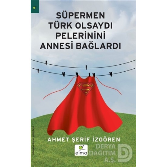 ELMA / SÜPERMEN TÜRK OLSAYDI -  PELERİNİNİ ANNESİ BAĞLARDI