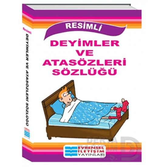 EVRENSEL / RESİMLİ DEYİMLER VE ATASÖZLERİ SÖZLÜĞÜ