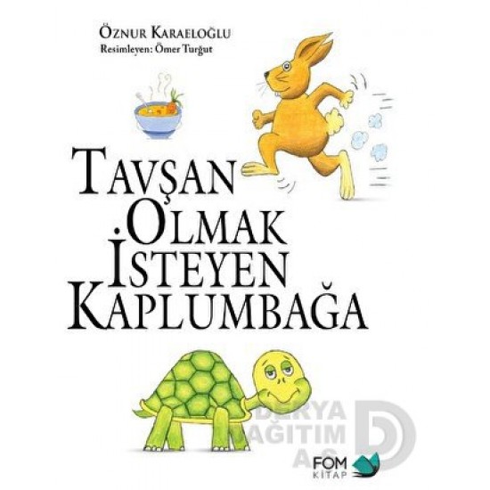 FOM / TAVŞAN OLMAK İSTEMEYEN KAPLUMBAĞA