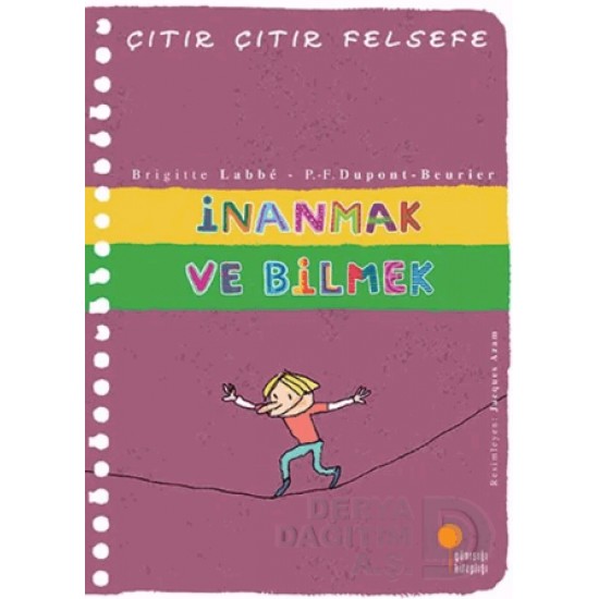 GÜNIŞIĞI / ÇITIR ÇITIR FELSEFE - İNANMAK VE BİLMEK