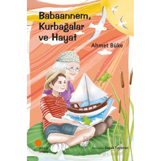 GÜNIŞIĞI / BABAANNEM KURBAĞALAR VE HAYAT