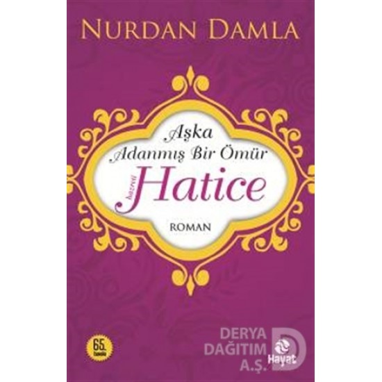 HAYAT / AŞKA ADANMIŞ BİR ÖMÜR HZ. HATİCE / N.DAMLA