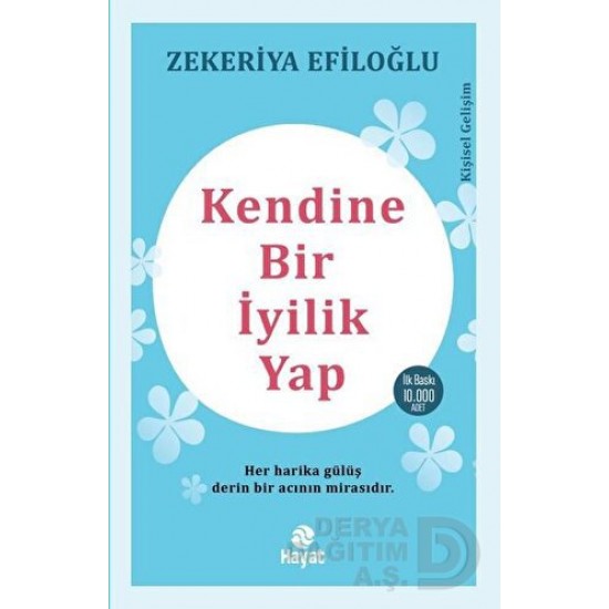 HAYAT / KENDİNE BİR İYİLİK YAP / ZEKERİYA EFİLOĞLU