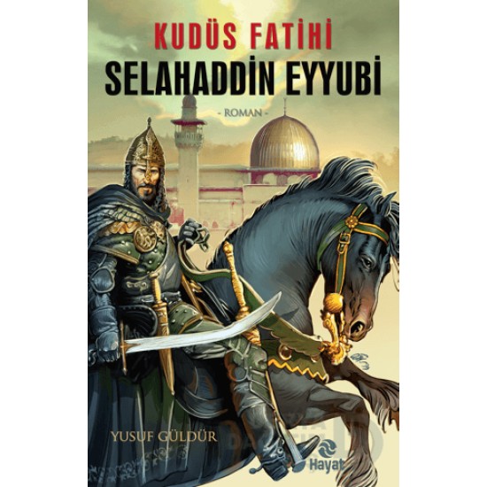 HAYAT / KUDÜS FATİFİ SELAHADDİN EYYUBİ