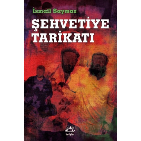 İLETİŞİM / ŞEHVETİYE TARİKATI / İSMAİL SAYMAZ