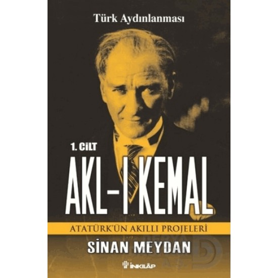 İNKILAP / AKL- I KEMAL 1.CİLT ATATÜRKÜN AKILLI PROJELERİ