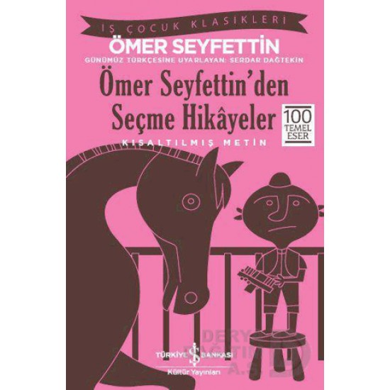 İŞBANKASI / ÖMER SEYFETTİN DEN SEÇME HİKAYELER  ( ÇOCUK KLASİKLERİ )