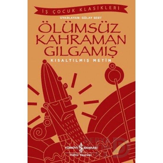 İŞBANKASI /  ÖLÜMSÜZ KAHRAMAN GILGAMIŞ  ( ÇOCUK KLASİKLERİ )