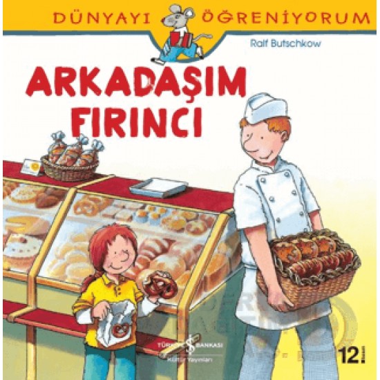 İŞBANKASI / DÜNYAYI ÖĞRENİYORUM - ARKADAŞIM FIRINCI