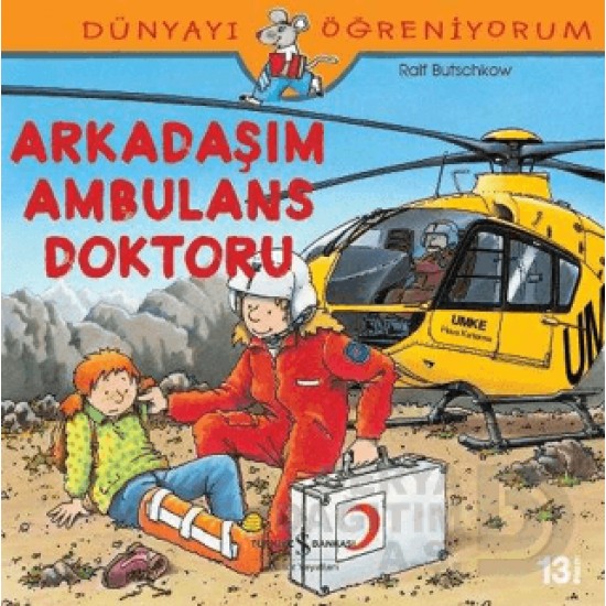 İŞBANKASI / DÜNYAYI ÖĞRENİYORUM - ARKADAŞIM AMBULANS DOKTORU