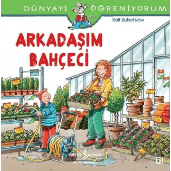 İŞBANKASI / DÜNYAYI ÖĞRENİYORUM - ARKADAŞIM BAHÇECİ