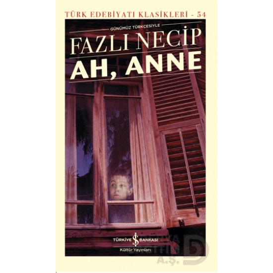 İŞBANKASI / AH, ANNE / FAZLI NECİP (K.KAPAK)