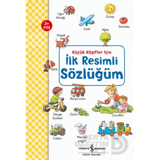 İŞBANKASI /  KÜÇÜK KAŞİFLER İÇİN - İLK RESİMLİ SÖZLÜĞÜM