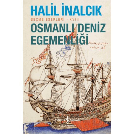 İŞBANKASI / OSMANLI DENİZ EGEMENLİĞİ (SEÇME ESERLERİ XVIII)